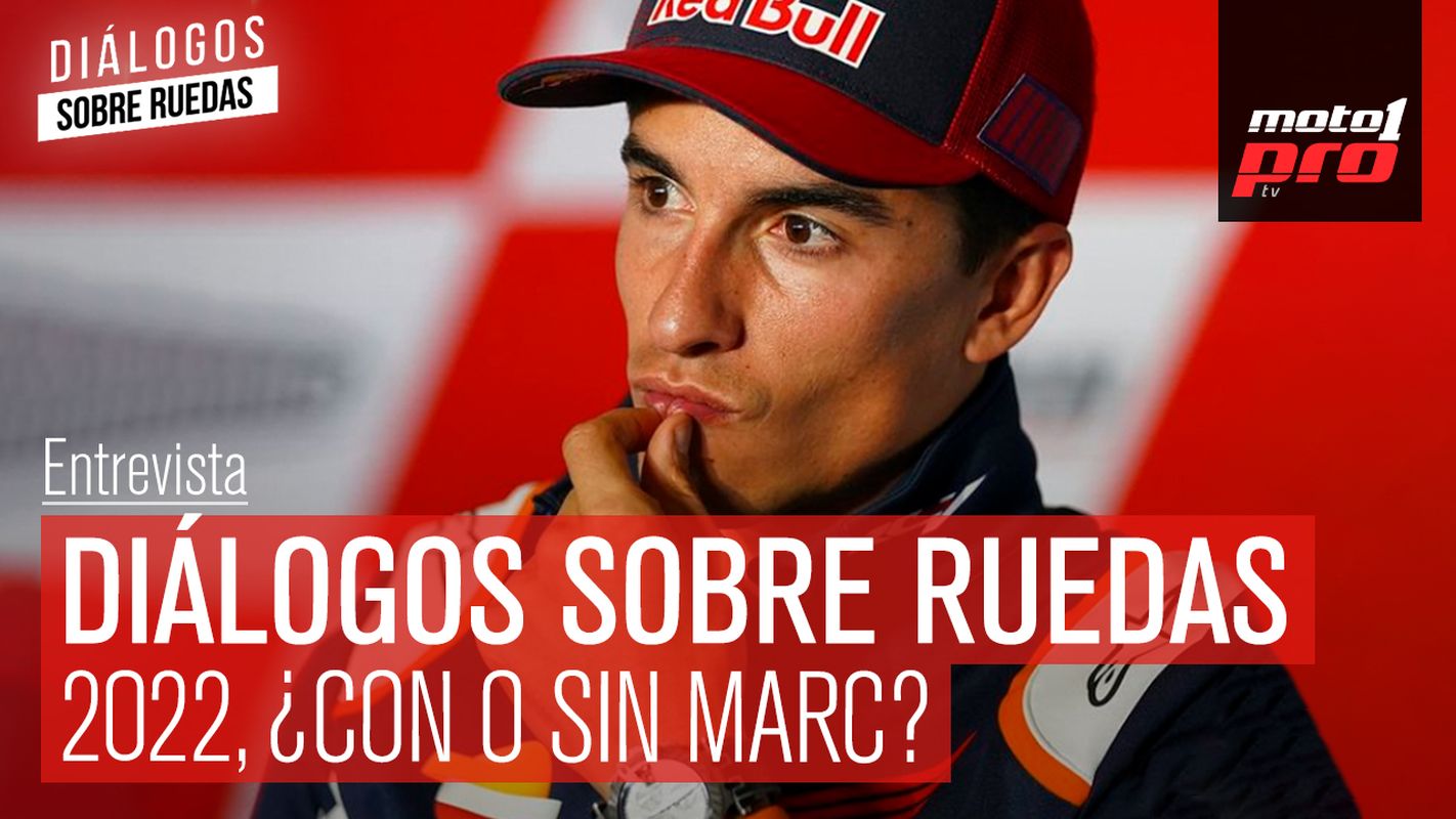 Video Podcast | Diálogos Sobre Ruedas: 2022, ¿con o sin Marc?