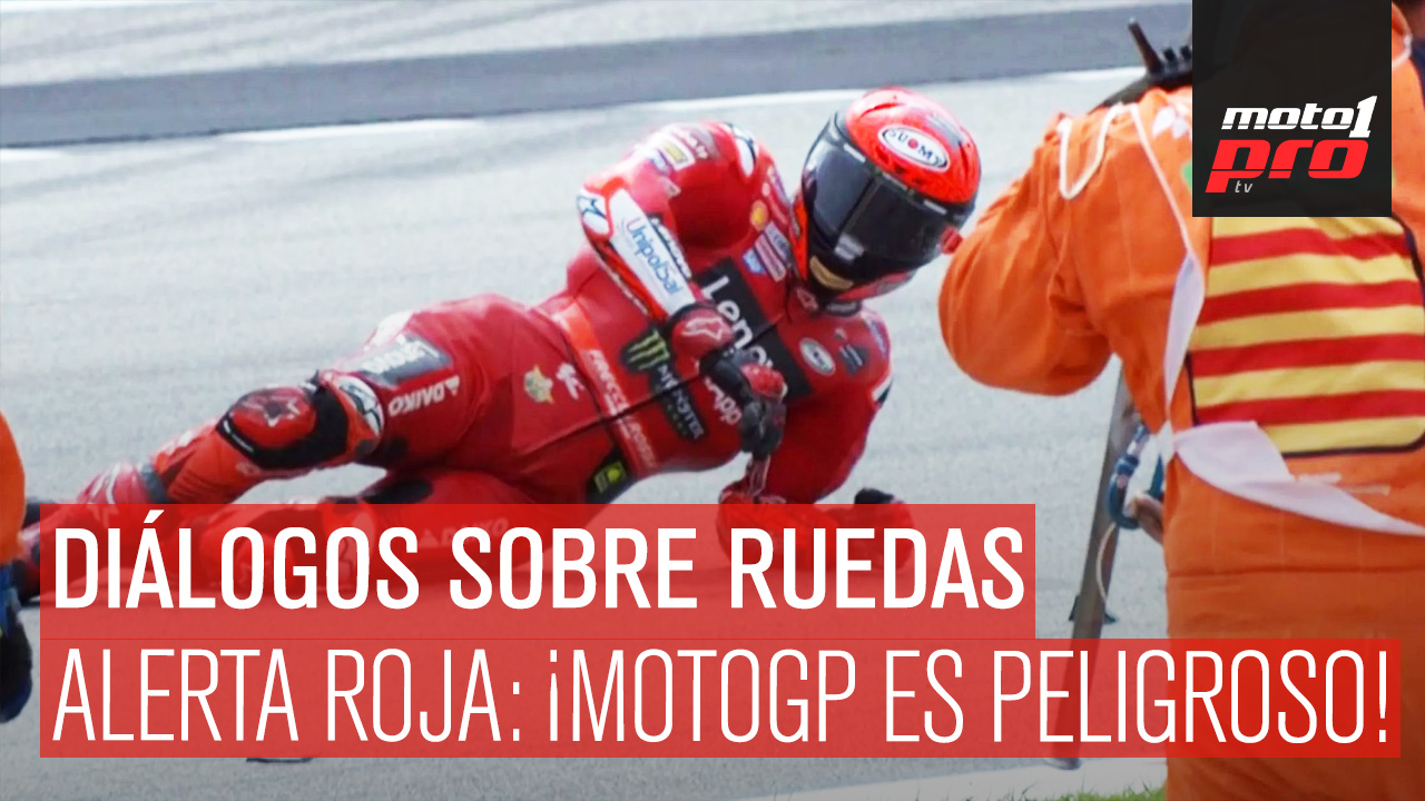 Diálogos Sobre Ruedas | Alerta roja ¡MotoGP es peligroso!