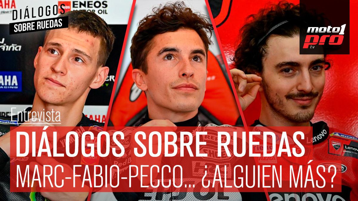 Video Podcast | Diálogos Sobre Ruedas: Marc, Fabio, Pecco…¿alguien más?