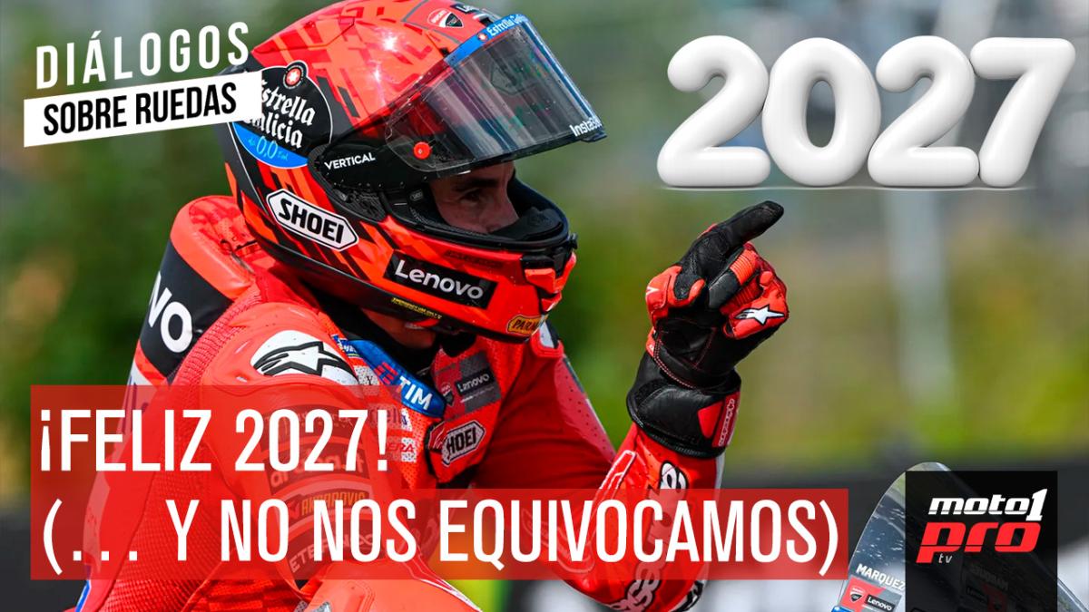 MotoGP: ¡Feliz 2027! (… y no nos equivocamos) | Diálogos Sobre Ruedas