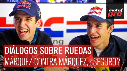 Diálogos Sobre Ruedas | Márquez contra Márquez ¿seguro?
