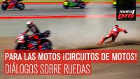 Para las motos... ¡circuitos de motos! | Diálogos Sobre Ruedas