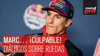 Marc… ¡CULPABLE! | Diálogos sobre Ruedas