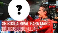 Se busca rival para Marc Márquez... | Diálogos sobre Ruedas