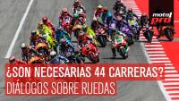 ¿Son necesarias 44 carreras en MotoGP? | Diálogos Sobre Ruedas