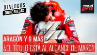 Aragón y 9 más: ¿el título está al alcance de Marc? | Diálogos Sobre Ruedas