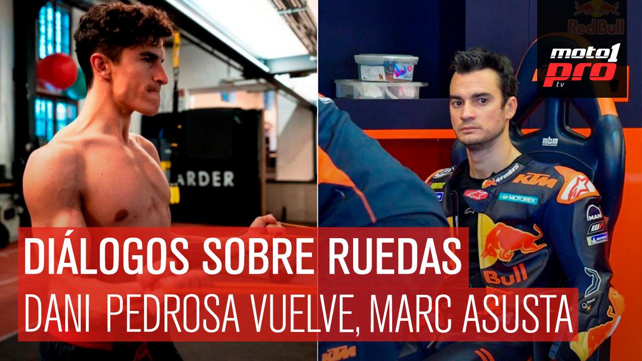 Diálogos Sobre Ruedas | Dani Pedrosa vuelve, Marc asusta