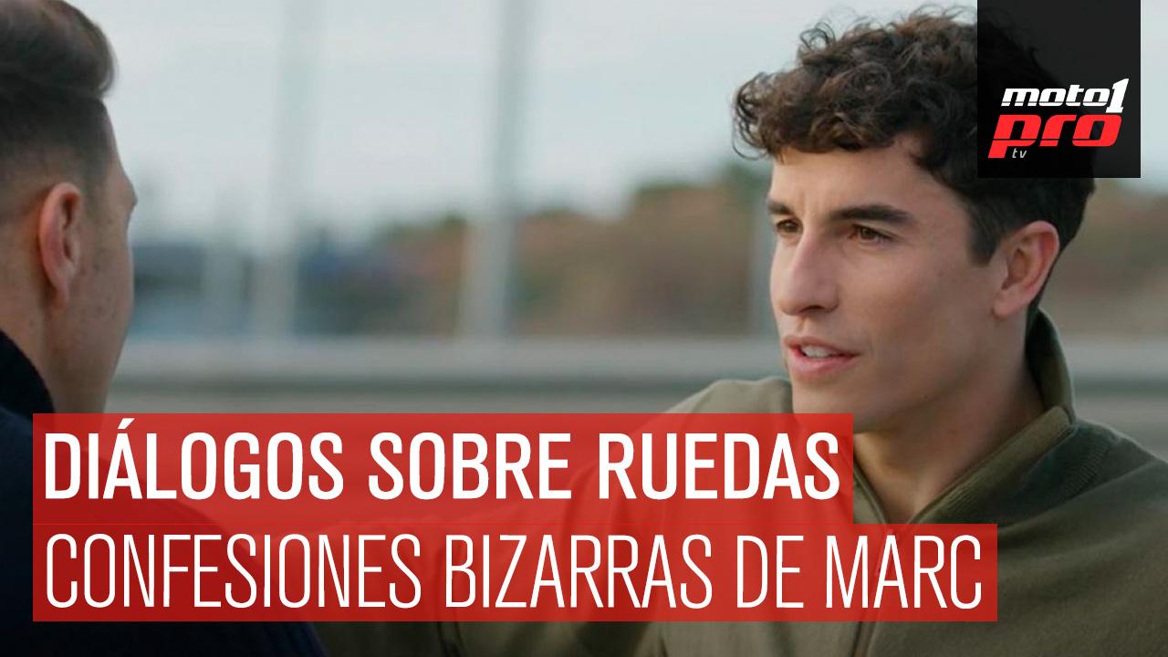Diálogos Sobre Ruedas | MotoGP: Confesiones bizarras de Marc