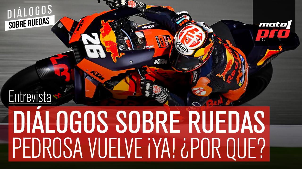 Video Podcast | Diálogos sobre Ruedas: Pedrosa vuelve ¡Ya! ¿Por qué?