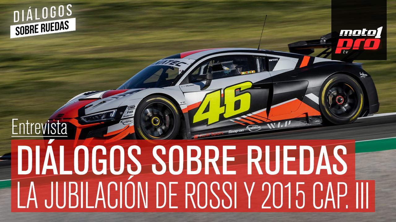 Video Podcast | Diálogos Sobre Ruedas: La jubilación de Rossi + 2015 Cap. III