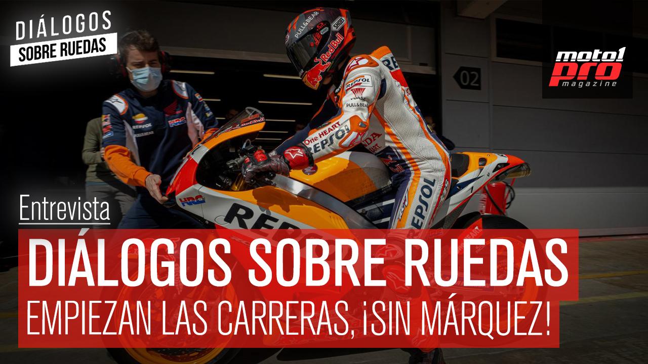 Video Podcast | Diálogos sobre Ruedas: Empiezan las carreras, ¡sin Márquez!