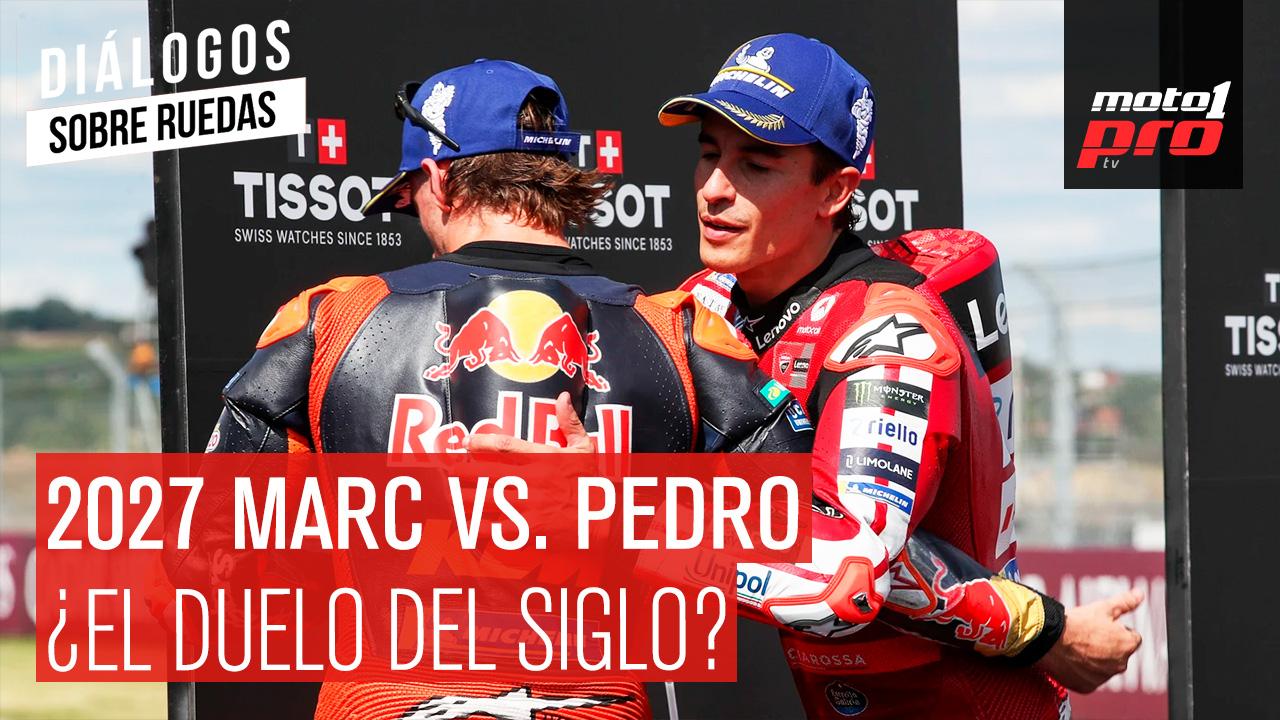 2027 Marc vs. Pedro, ¿el duelo del siglo? | Diálogos Sobre Ruedas