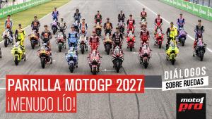 Parrilla MotoGP 2027, ¡menudo lío! | Diálogos Sobre Ruedas